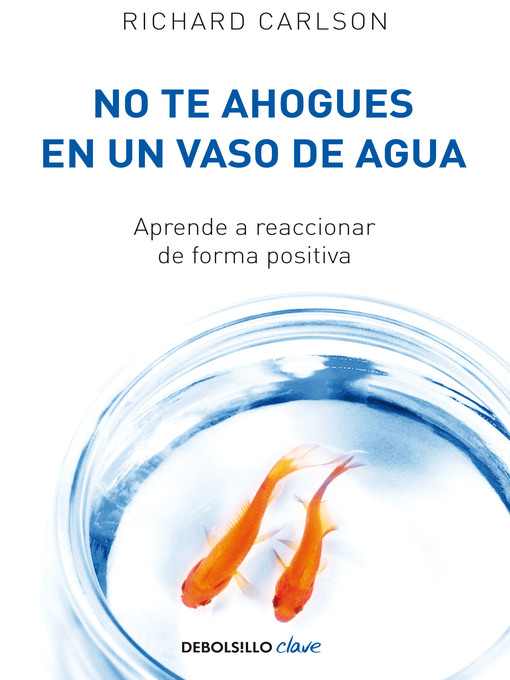 Title details for No te ahogues en un vaso de agua by Richard Carlson - Wait list